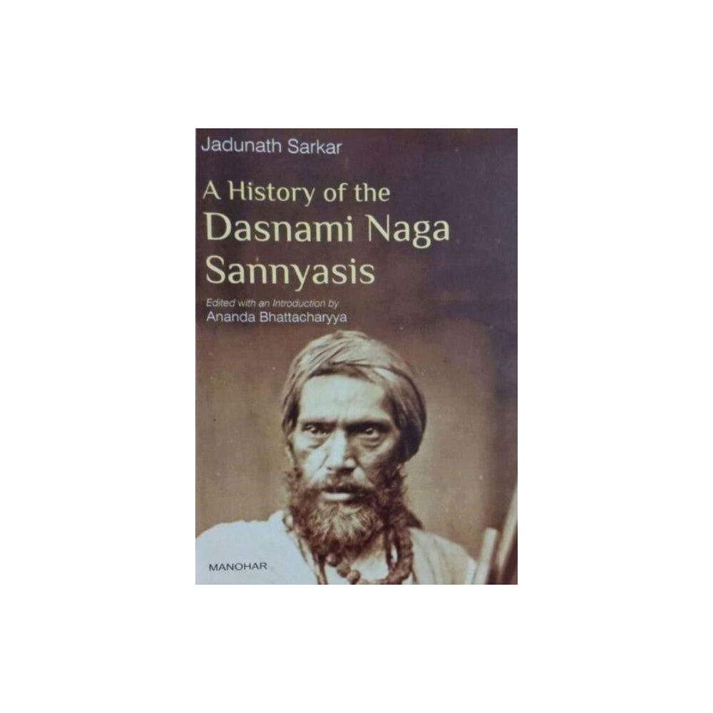 Manohar Publishers and Distributors A History of the Dasnami Naga Sannyasis (inbunden, eng)