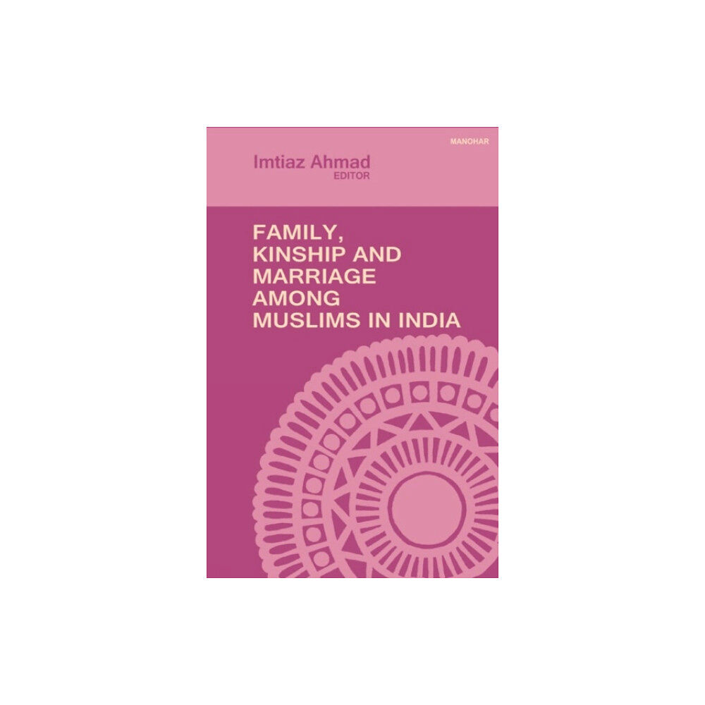 Manohar Publishers and Distributors Family, Kinship and Marriage Among Muslims in India (inbunden, eng)