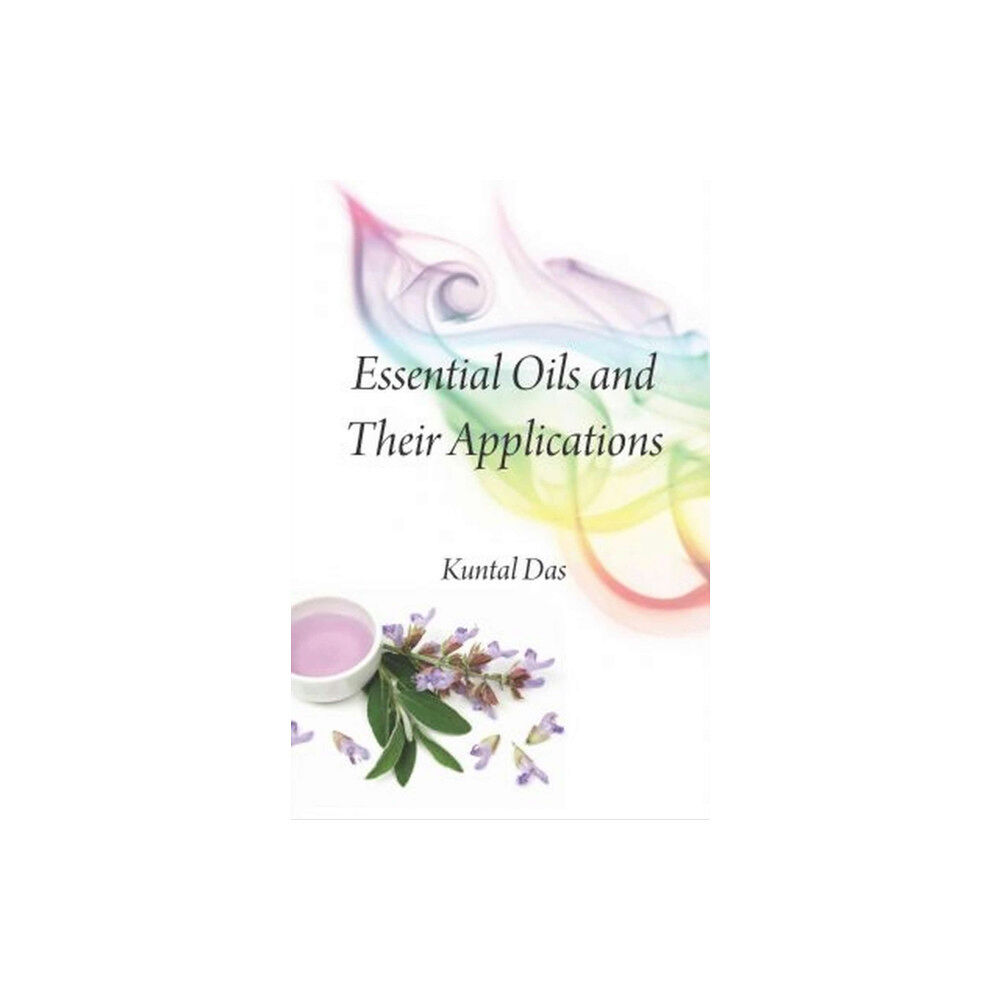 New India Publishing Agency Essential Oils and Their Applications (inbunden, eng)