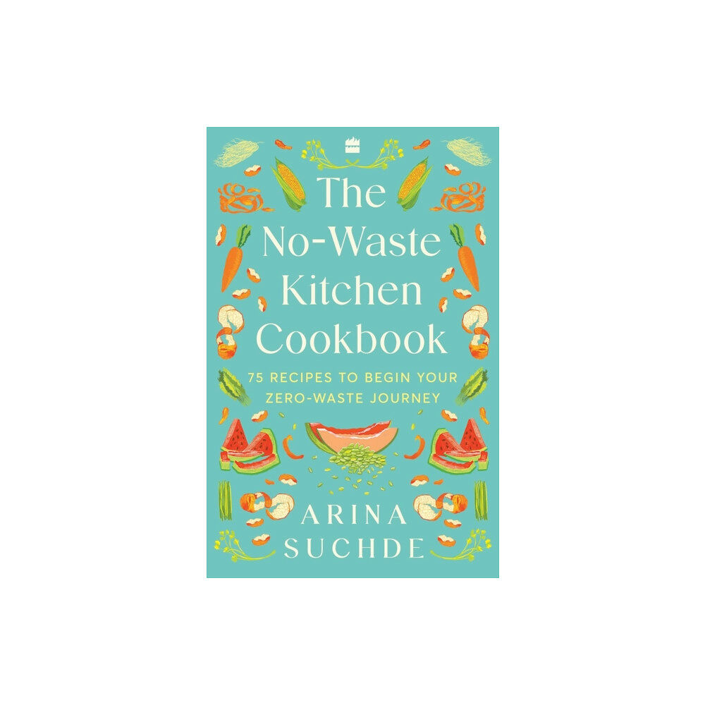 HarperCollins India The No-Waste Kitchen Cookbook (häftad, eng)