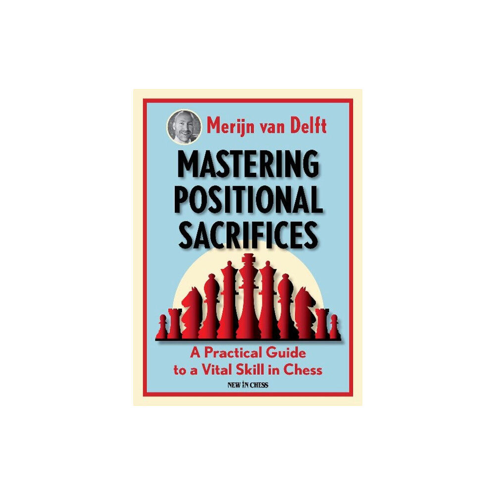 New in Chess Mastering Positional Sacrifices (häftad, eng)