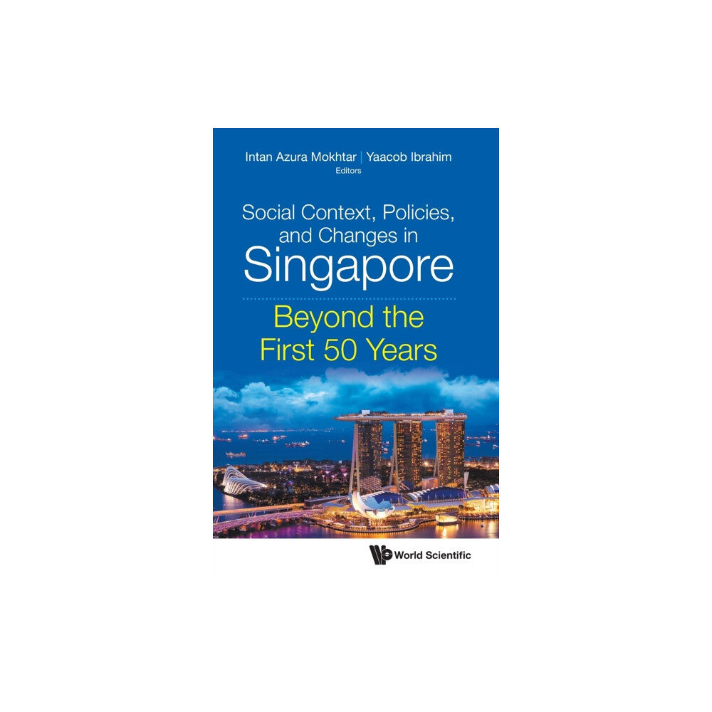 World Scientific Publishing Co Pte Ltd Social Context, Policies, And Changes In Singapore: Beyond The First 50 Years (inbunden, eng)