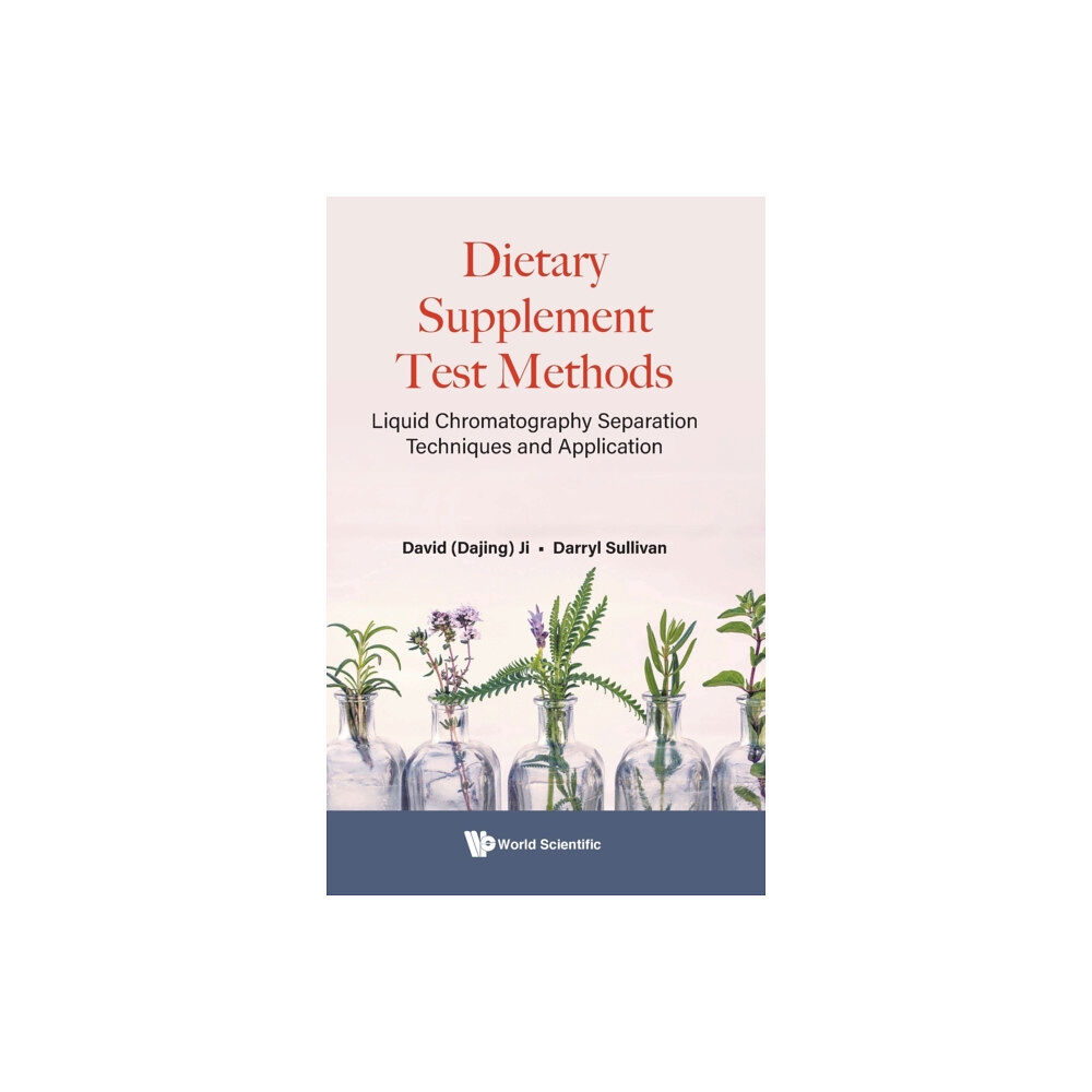 World Scientific Publishing Co Pte Ltd Dietary Supplement Test Methods: Liquid Chromatography Separation Techniques And Application (inbunden, eng)