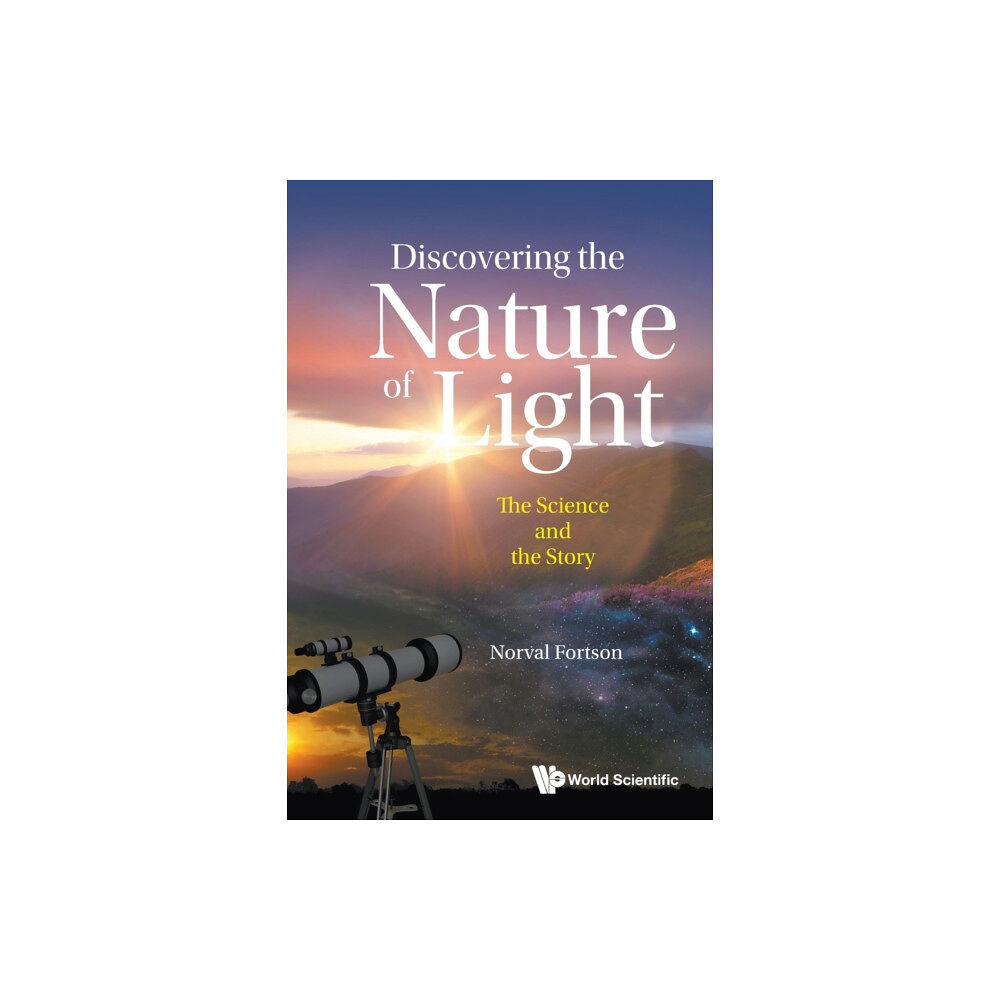 World Scientific Publishing Co Pte Ltd Discovering The Nature Of Light: The Science And The Story (häftad, eng)