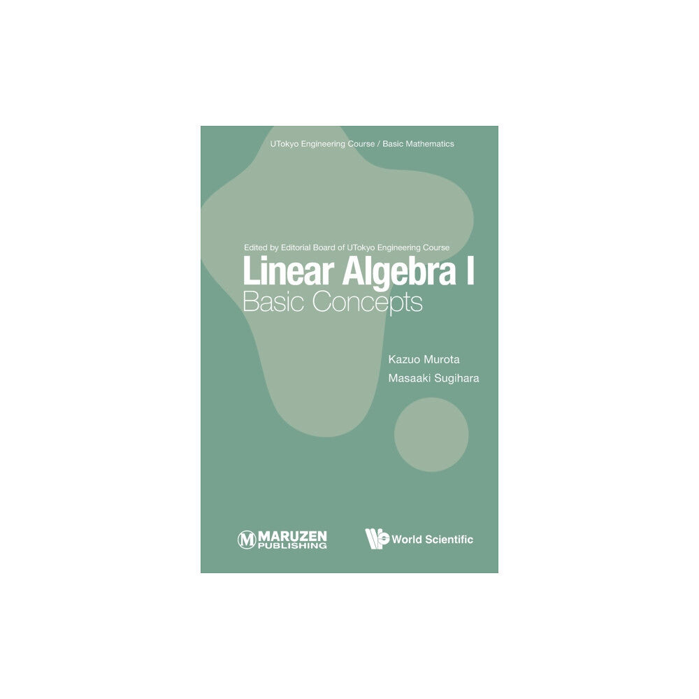 World Scientific Publishing Co Pte Ltd Linear Algebra I: Basic Concepts (häftad, eng)