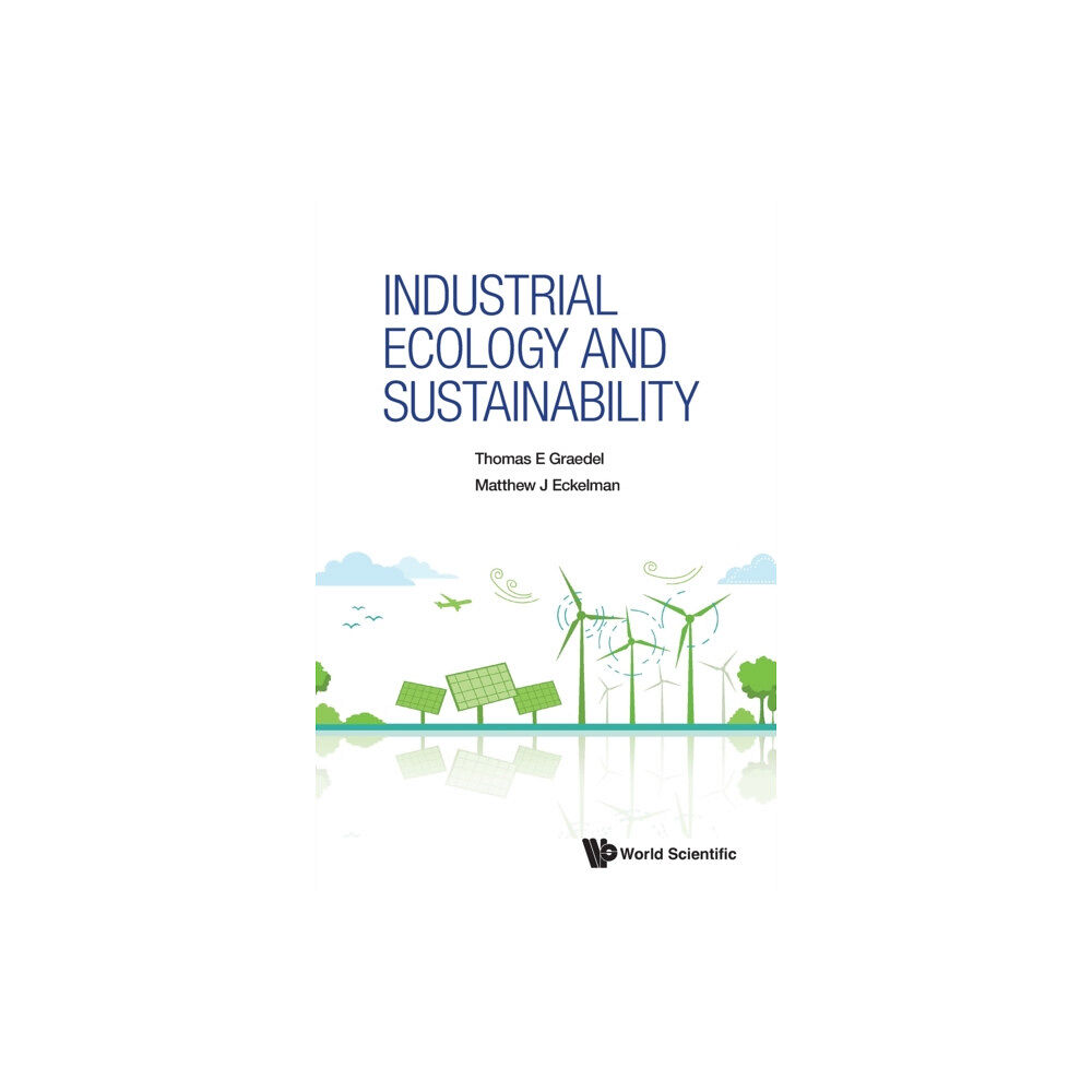 World Scientific Publishing Co Pte Ltd Industrial Ecology And Sustainability (inbunden, eng)