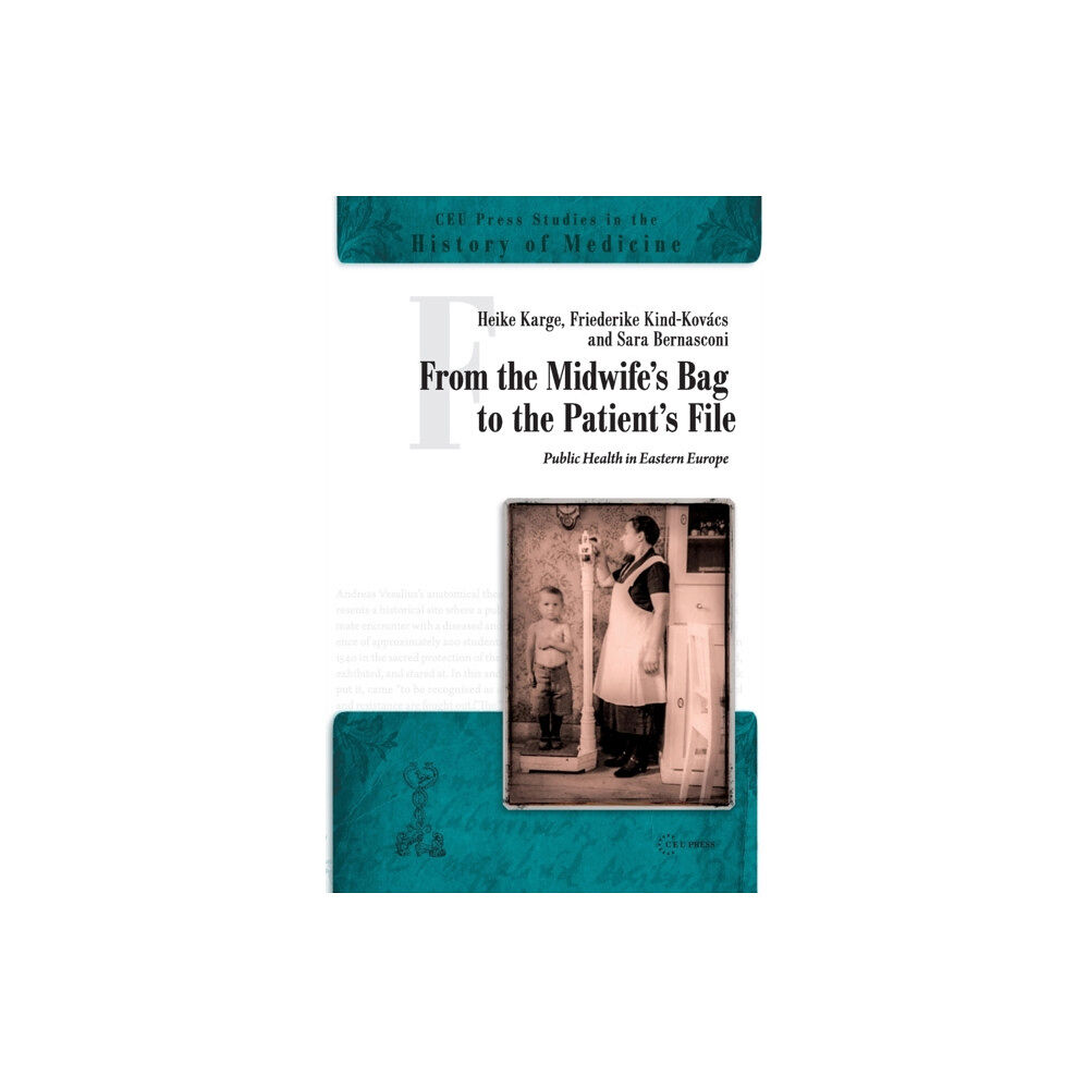 Central European University Press From the Midwife's Bag to the Patient's File (häftad, eng)