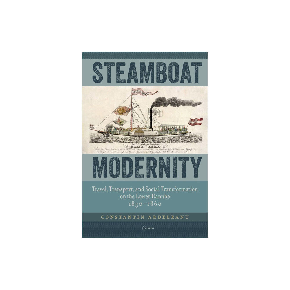 Central European University Press Steamboat Modernity (inbunden, eng)