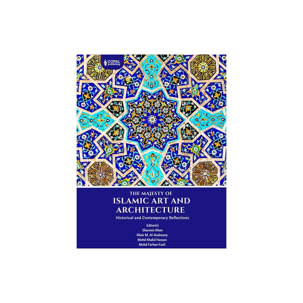 Copal Publishing The Majesty of Islamic Art and Architecture (inbunden, eng)