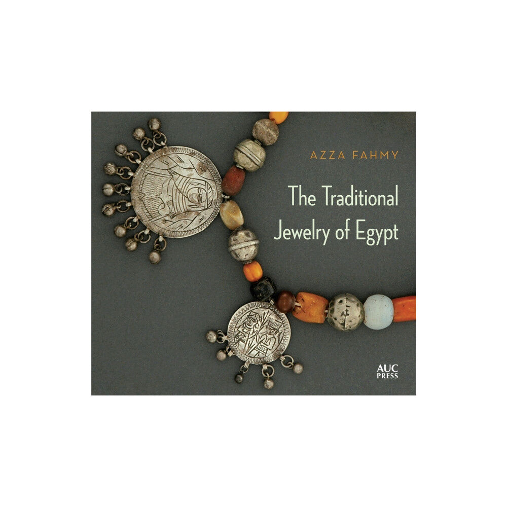 The american university in cairo press The Traditional Jewelry of Egypt (inbunden, eng)