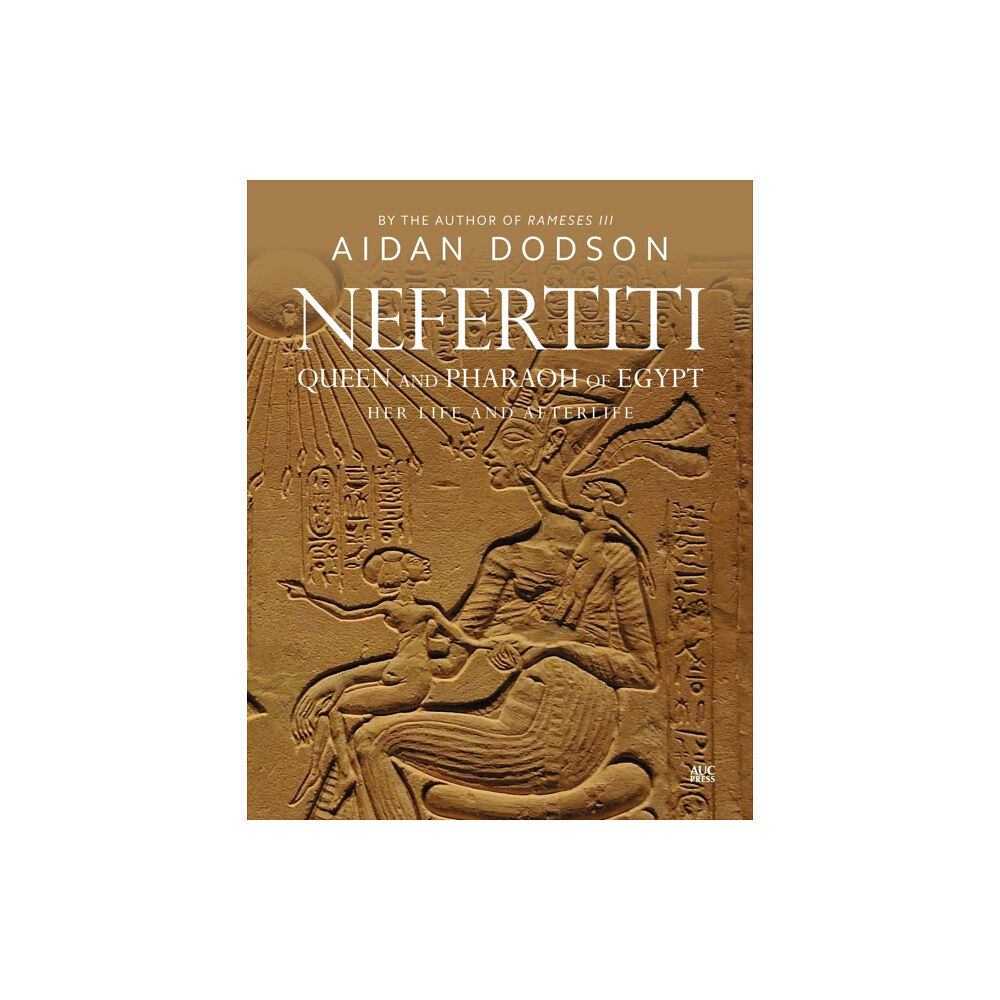 The american university in cairo press Nefertiti, Queen and Pharaoh of Egypt (inbunden, eng)