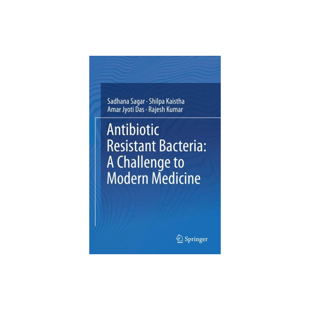 Springer Verlag, Singapore Antibiotic Resistant Bacteria: A Challenge to Modern Medicine (inbunden, eng)