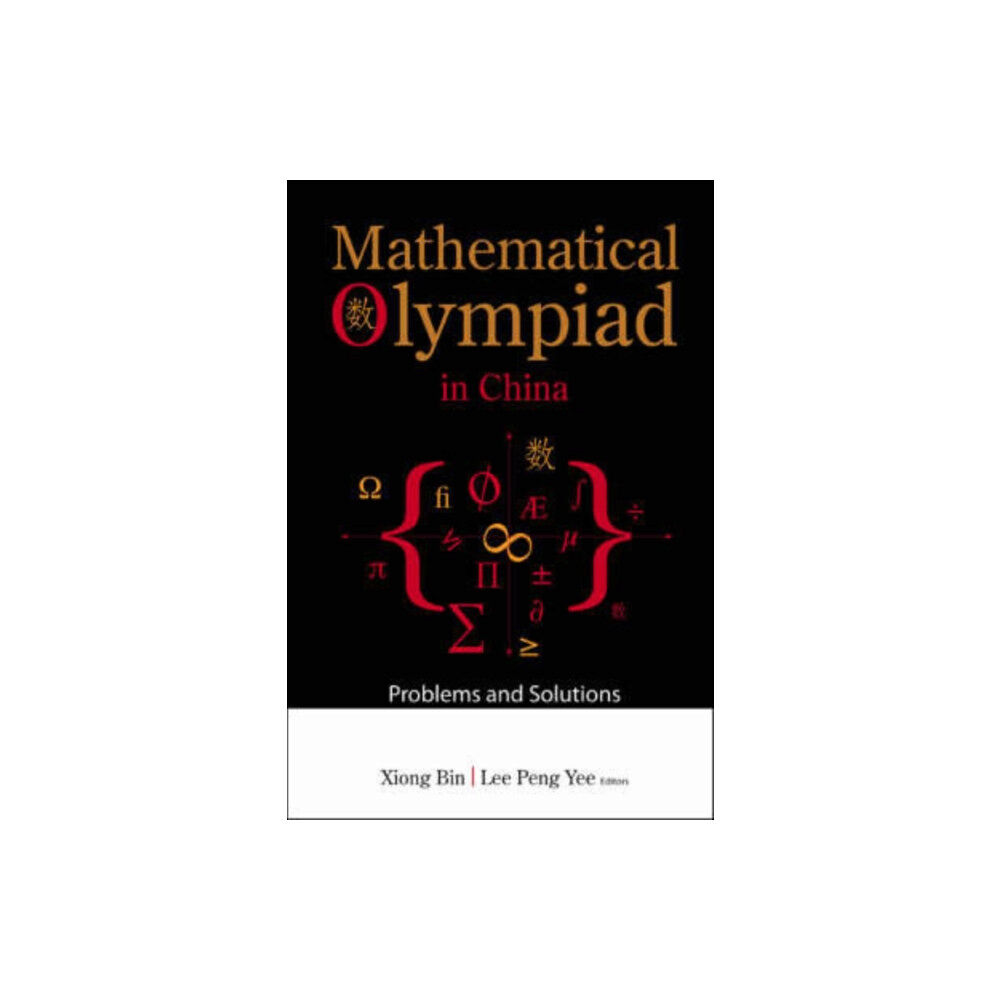 World Scientific Publishing Co Pte Ltd Mathematical Olympiad In China: Problems And Solutions (häftad, eng)