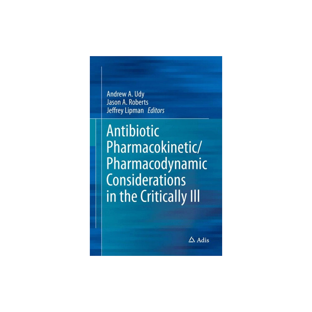 Springer Verlag, Singapore Antibiotic Pharmacokinetic/Pharmacodynamic Considerations in the Critically Ill (inbunden, eng)