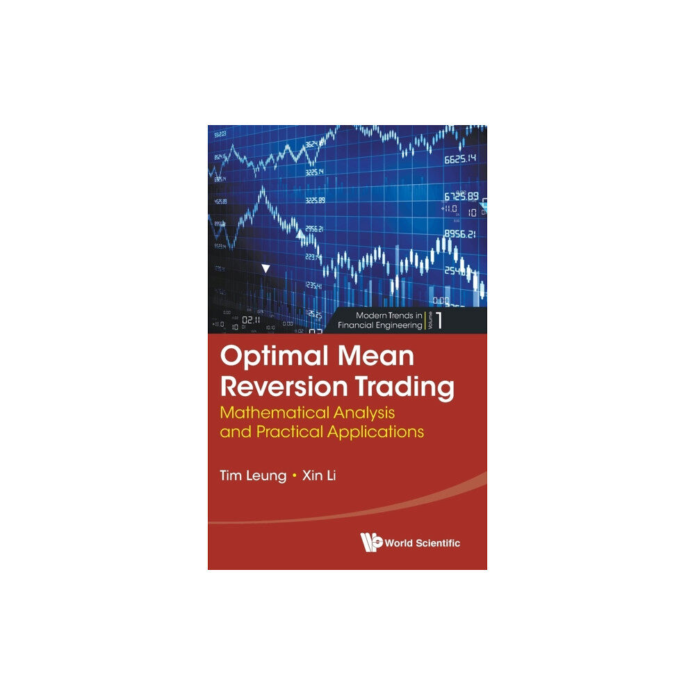 World Scientific Publishing Co Pte Ltd Optimal Mean Reversion Trading: Mathematical Analysis And Practical Applications (inbunden, eng)