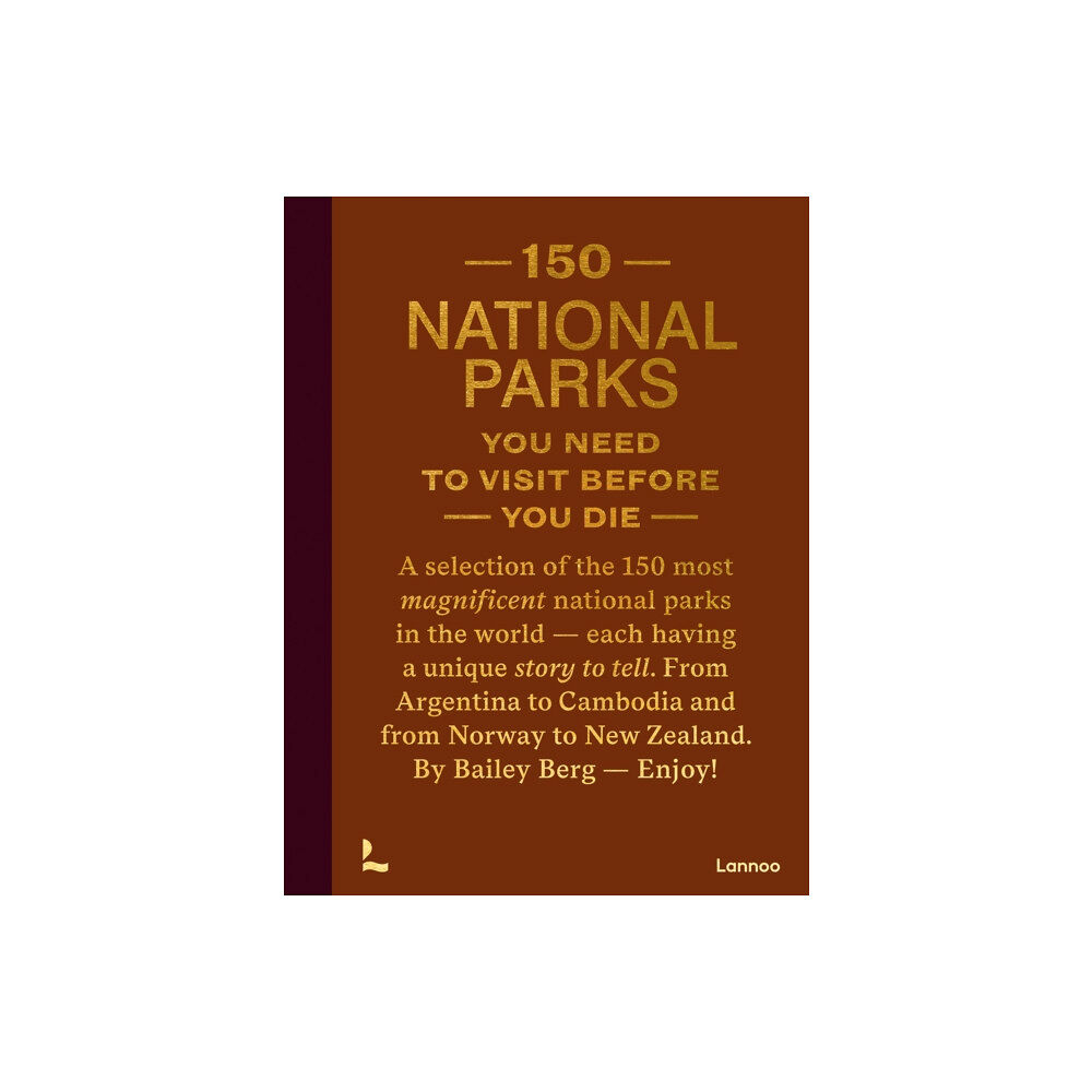 Lannoo Publishers 150 National Parks You Need to Visit Before You Die (inbunden, eng)