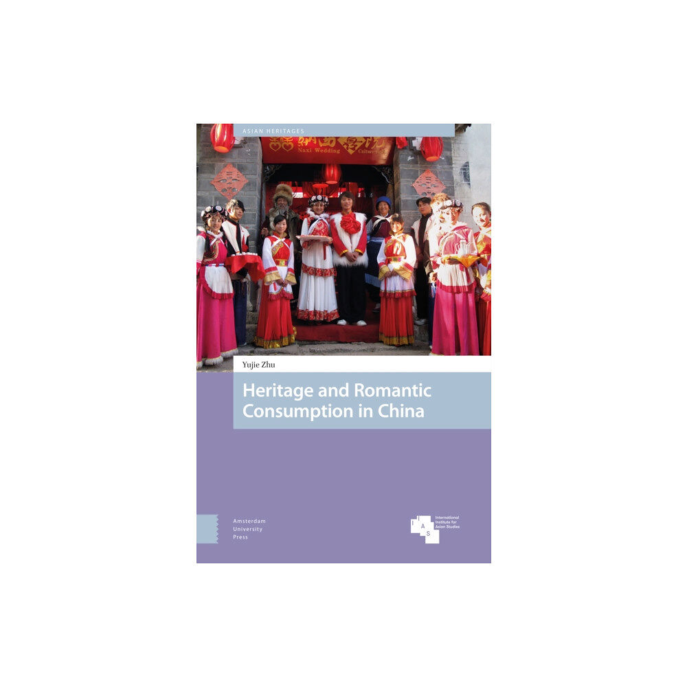 Amsterdam University Press Heritage and Romantic Consumption in China (inbunden, eng)