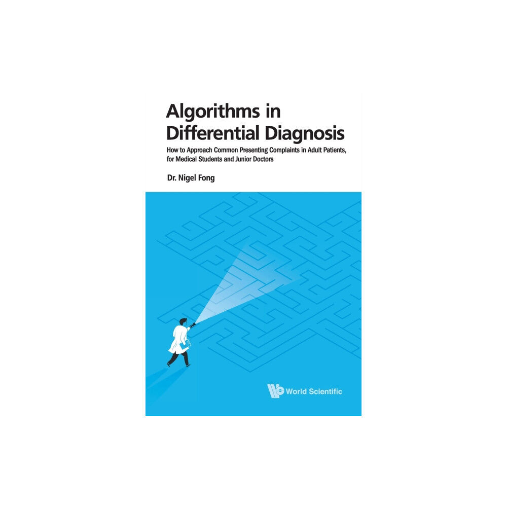 World Scientific Publishing Co Pte Ltd Algorithms In Differential Diagnosis: How To Approach Common Presenting Complaints In Adult Patients, For Medical Studen...