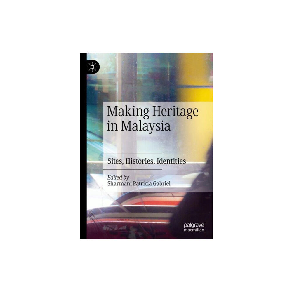 Springer Verlag, Singapore Making Heritage in Malaysia (inbunden, eng)