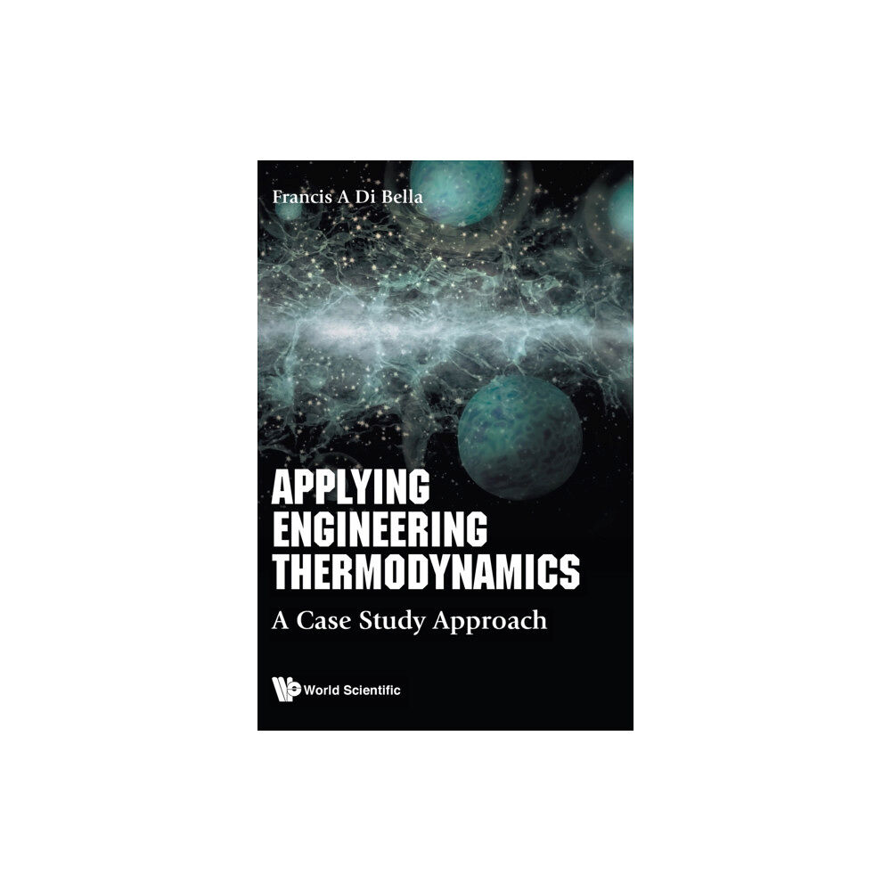 World Scientific Publishing Co Pte Ltd Applying Engineering Thermodynamics: A Case Study Approach (inbunden, eng)