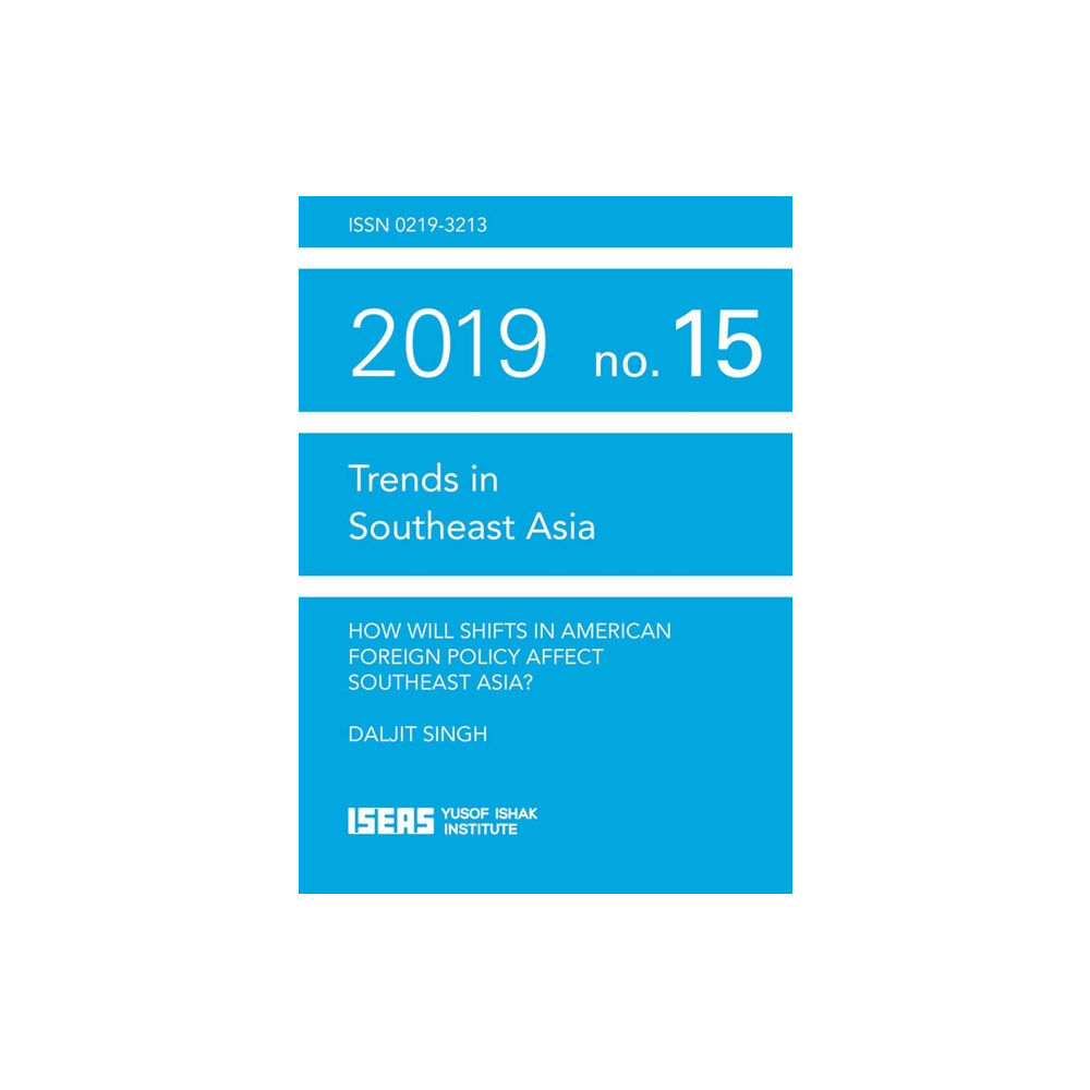 ISEAS How Will Shifts in American Foreign Policy Affect Southeast Asia? (häftad, eng)