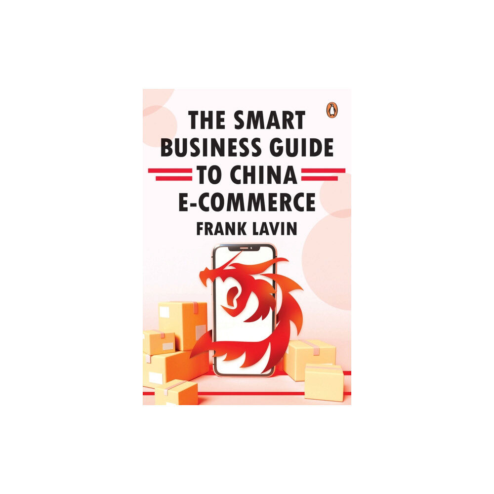 Penguin Random House SEA THE SMART BUSINESS GUIDE TO CHINA E-COMMERCE (inbunden, eng)