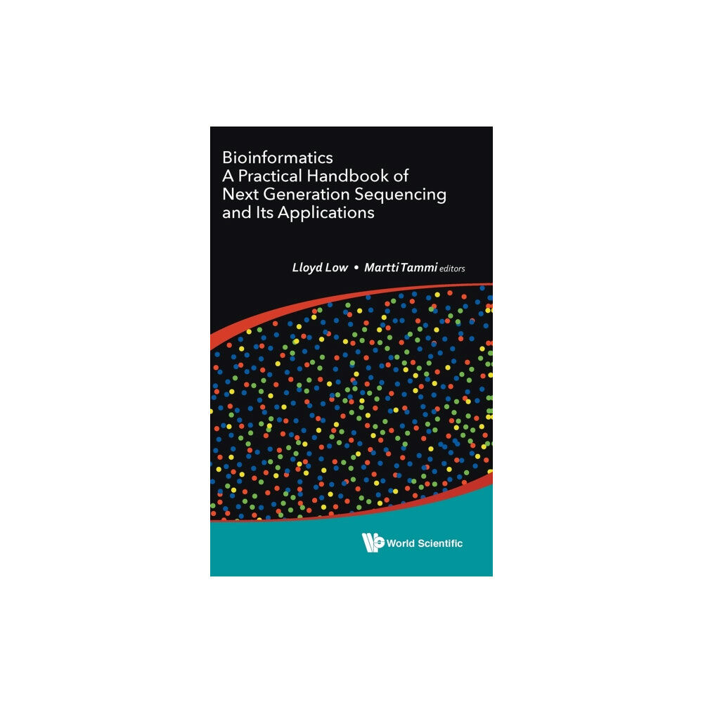 World Scientific Publishing Co Pte Ltd Bioinformatics: A Practical Handbook Of Next Generation Sequencing And Its Applications (inbunden, eng)