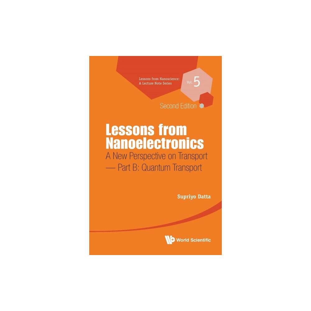 World Scientific Publishing Co Pte Ltd Lessons From Nanoelectronics: A New Perspective On Transport - Part B: Quantum Transport (häftad, eng)