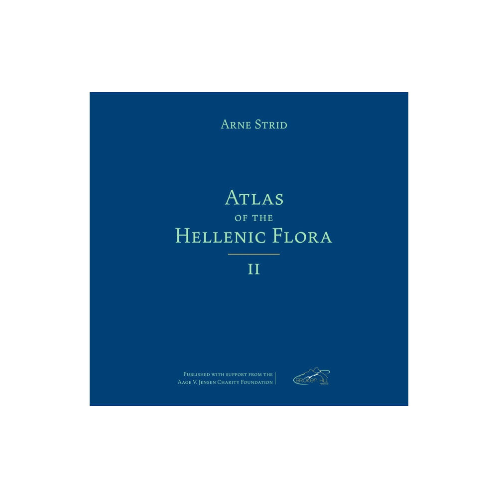 Broken Hill Publishers Ltd Atlas of the Hellenic Flora, Volume II (inbunden, eng)