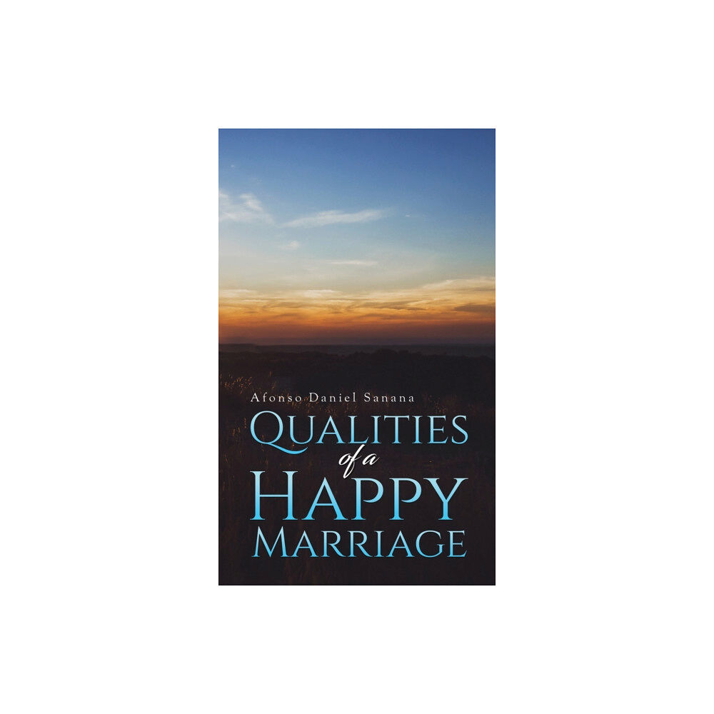 Austin Macauley Publishers FZE Qualities of a Happy Marriage (häftad, eng)