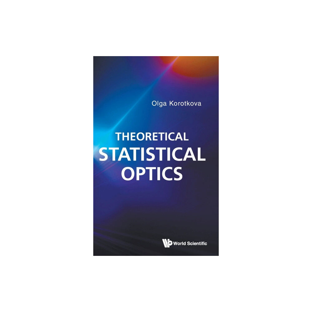 World Scientific Publishing Co Pte Ltd Theoretical Statistical Optics (inbunden, eng)