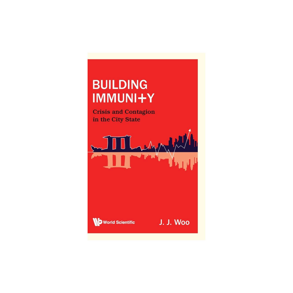 World Scientific Publishing Co Pte Ltd Building Immunity: Crisis And Contagion In The City State (inbunden, eng)