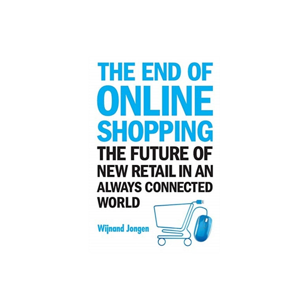 World Scientific Publishing Co Pte Ltd End Of Online Shopping, The: The Future Of New Retail In An Always Connected World (häftad, eng)