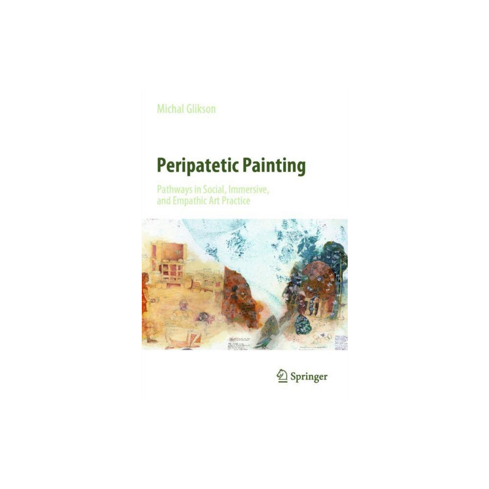 Springer Verlag, Singapore Peripatetic Painting: Pathways in Social, Immersive, and Empathic Art Practice (häftad, eng)