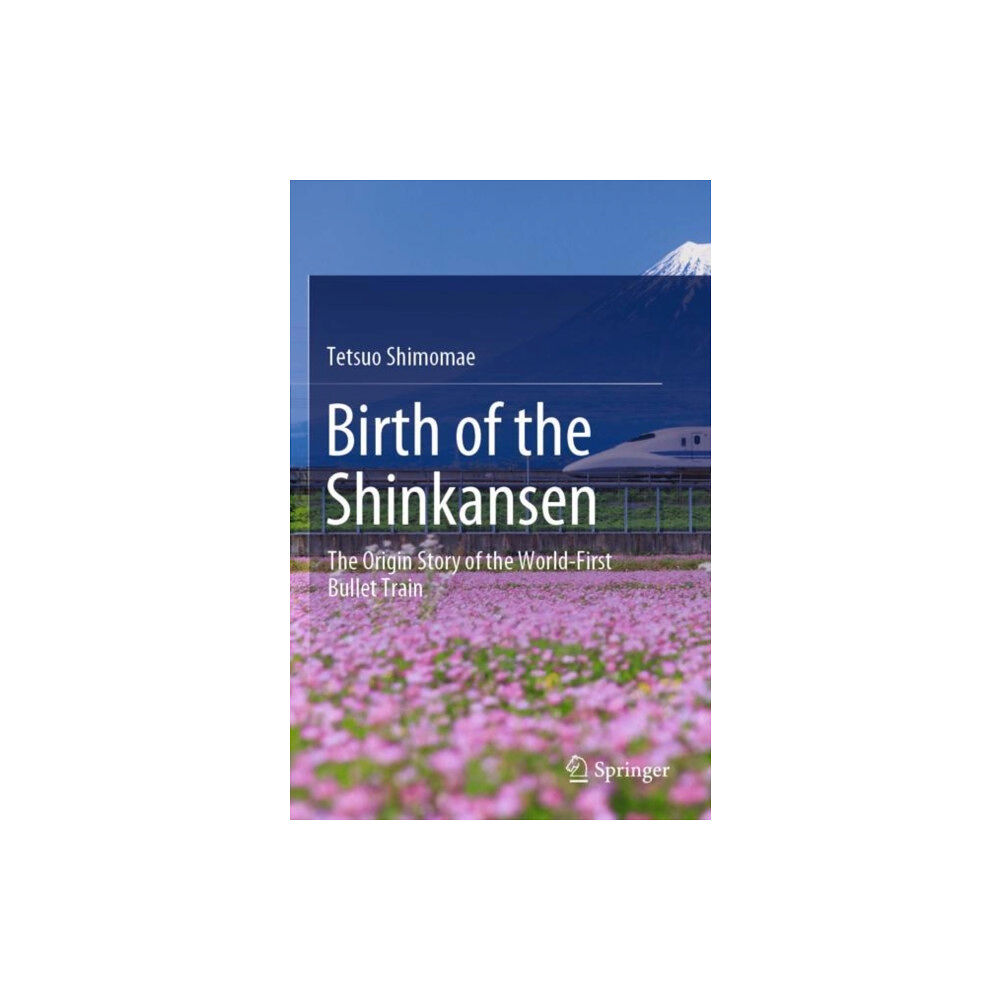 Springer Verlag, Singapore Birth of the Shinkansen (häftad, eng)