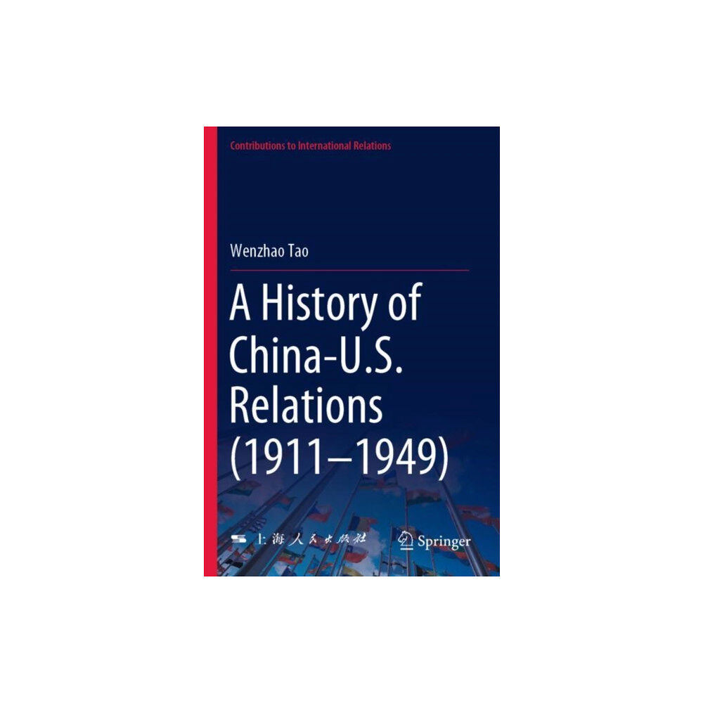 Springer Verlag, Singapore A History of China-U.S. Relations (1911–1949) (häftad, eng)