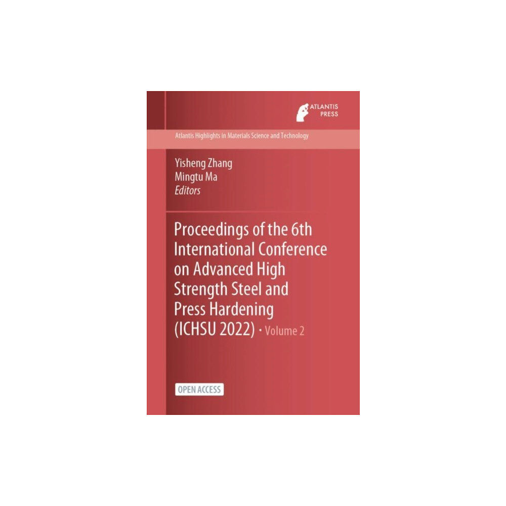 Atlantis Press Proceedings of the 6th International Conference on Advanced High Strength Steel and Press Hardening (ICHSU 2022) (häftad...