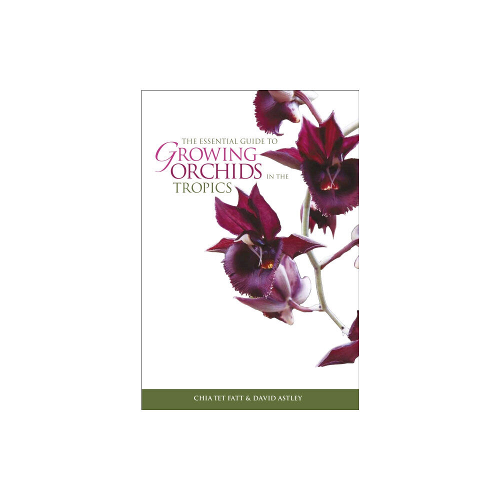 Marshall Cavendish International (Asia) Pte Ltd The Essential Guide To Growing Orchids In The Tropics, (häftad, eng)