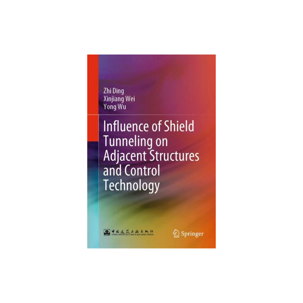 Springer Verlag, Singapore Influence of Shield Tunneling on Adjacent Structures and Control Technology (inbunden, eng)