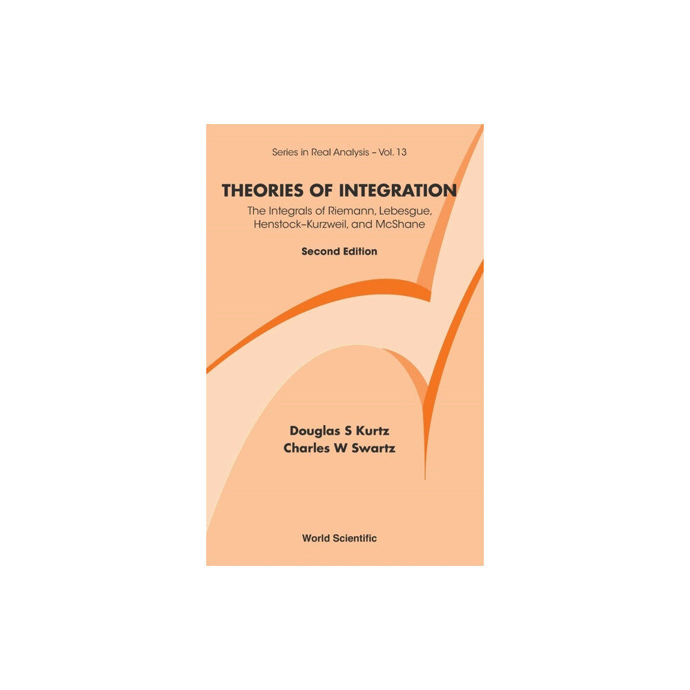 World Scientific Publishing Co Pte Ltd Theories Of Integration: The Integrals Of Riemann, Lebesgue, Henstock-kurzweil, And Mcshane (inbunden, eng)