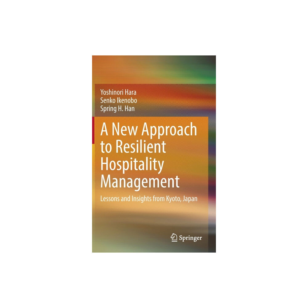 Springer Verlag, Singapore A New Approach to Resilient Hospitality Management (inbunden, eng)