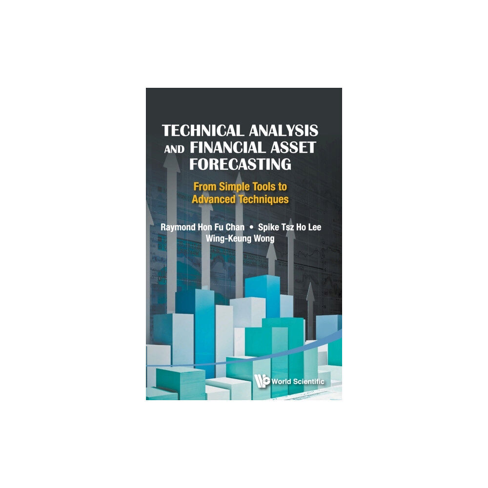 World Scientific Publishing Co Pte Ltd Technical Analysis And Financial Asset Forecasting: From Simple Tools To Advanced Techniques (inbunden, eng)