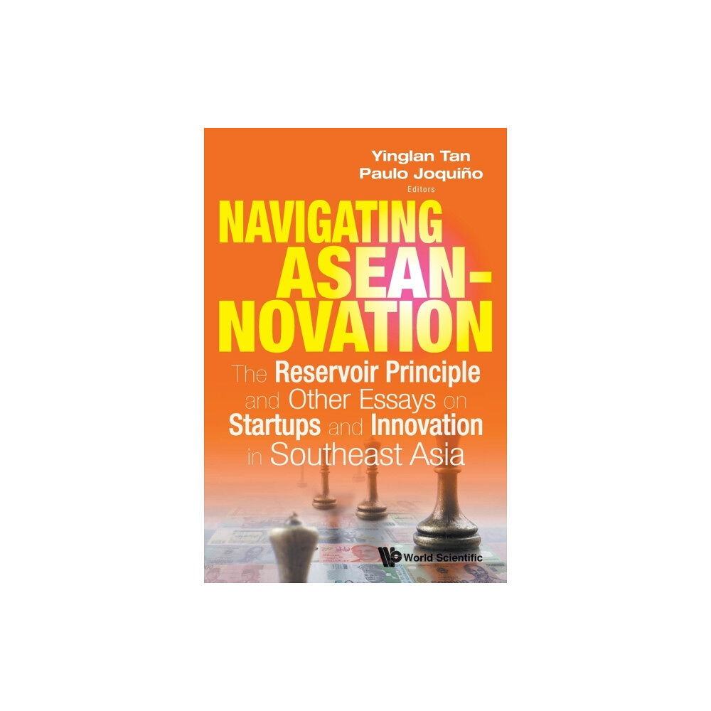 World Scientific Publishing Co Pte Ltd Navigating Aseannovation: The Reservoir Principle And Other Essays On Startups And Innovation In Southeast Asia (häftad,...