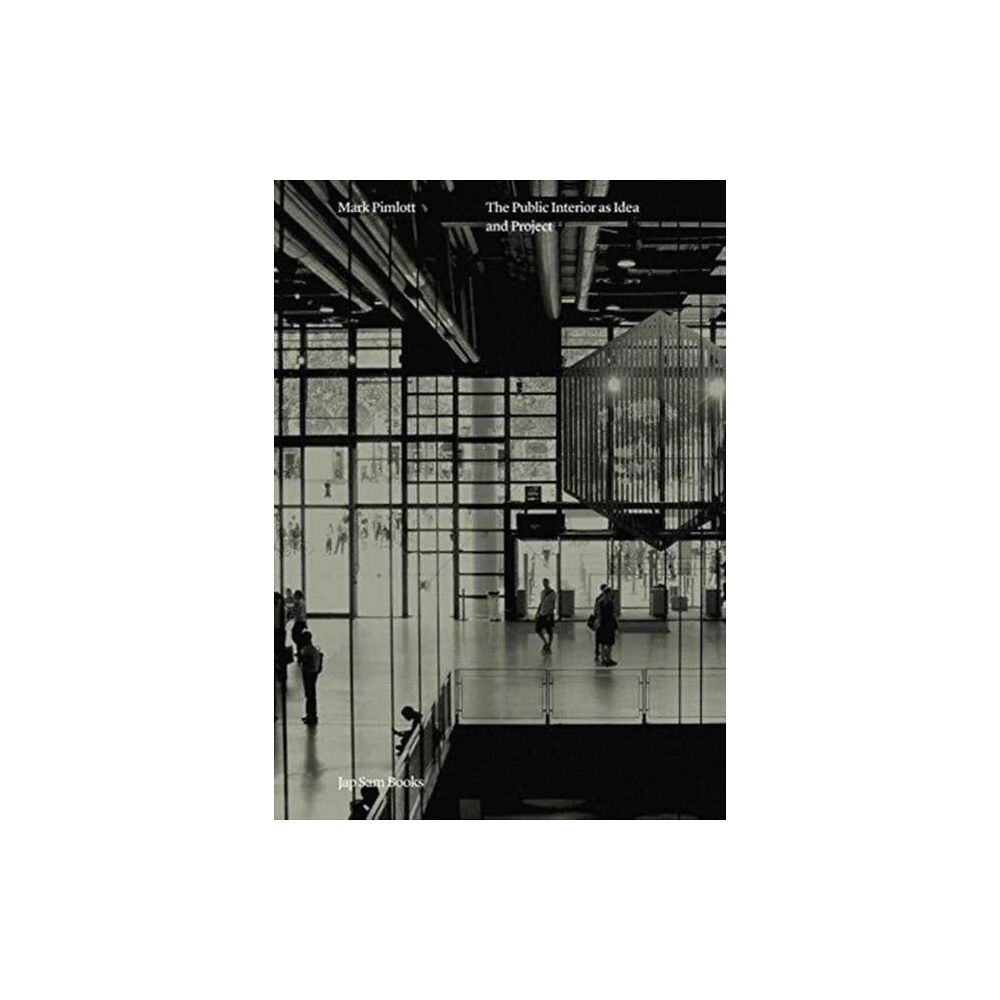 Jap Sam Books Mark Pimlott - The Public Interior as Idea and Project (häftad, eng)