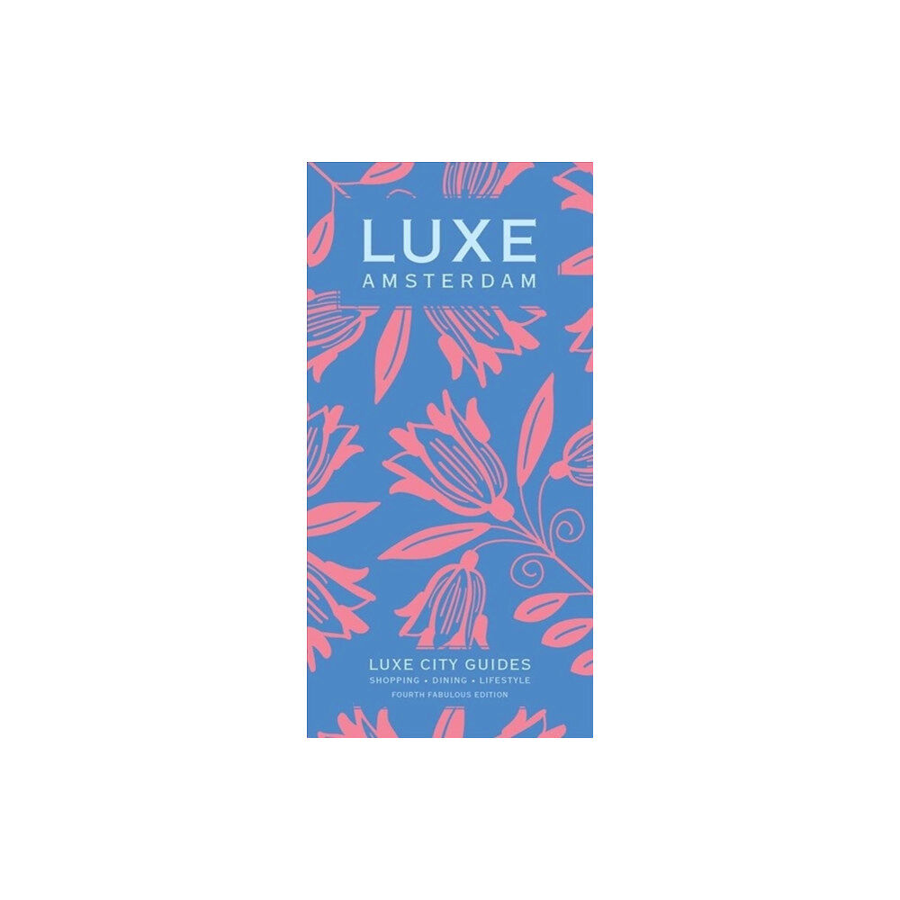 Luxe Limited Amsterdam Luxe City Guide, 4th Edition (häftad, eng)