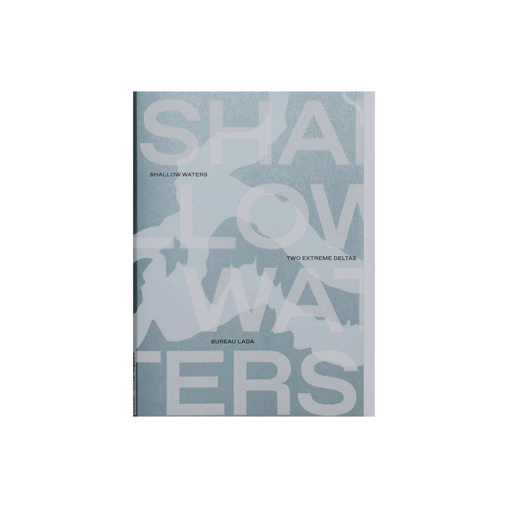 Onomatopee Shallow Waters: Shifting geographies of two extreme urban deltas (häftad, eng)