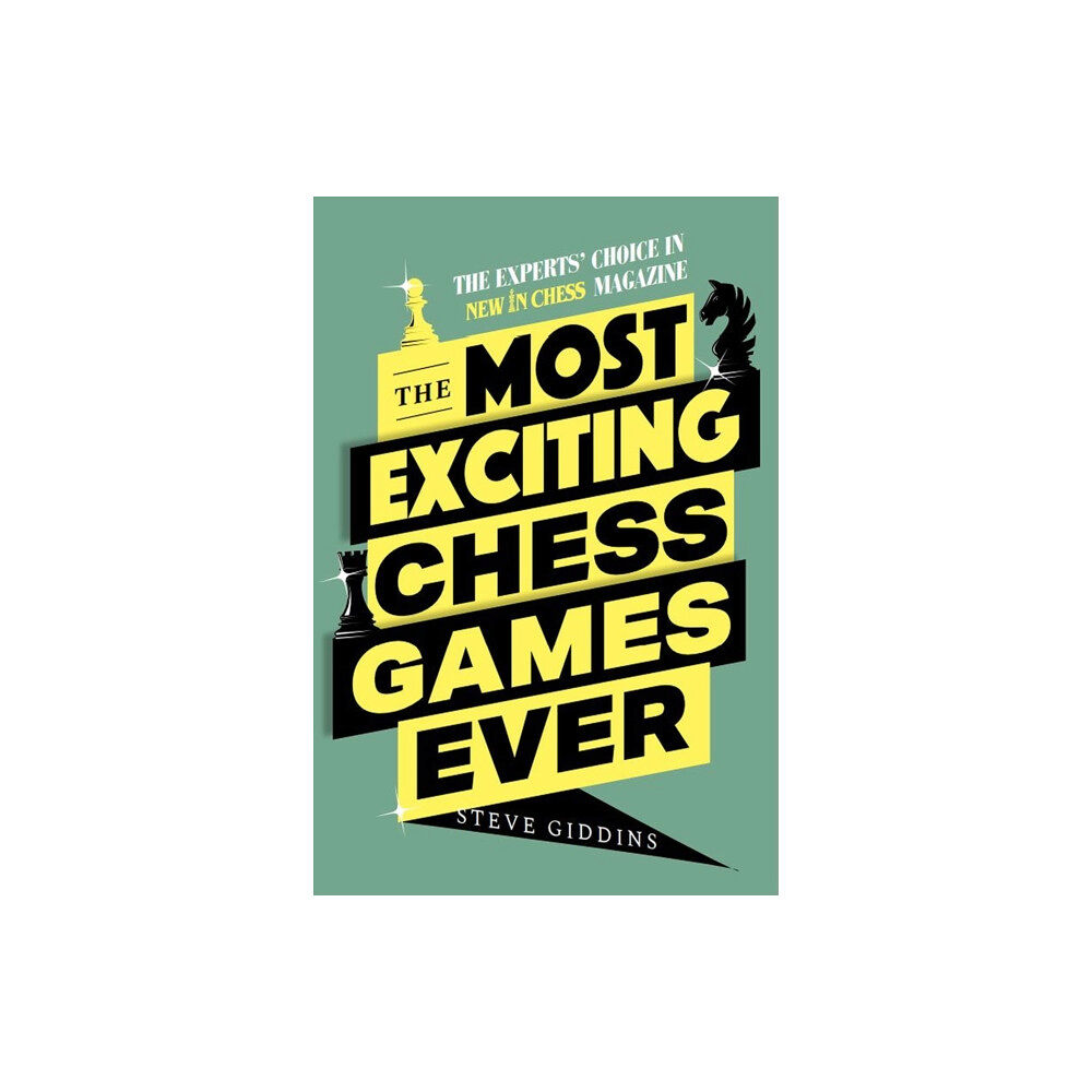 New in Chess The Most Exciting Chess Games Ever (häftad, eng)