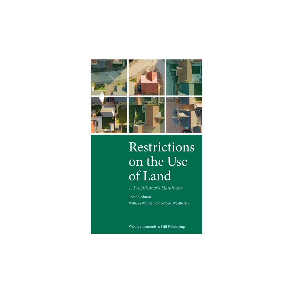 Wildy, Simmonds and Hill Publishing Restrictions on the Use of Land: A Practitioner's Handbook (inbunden, eng)