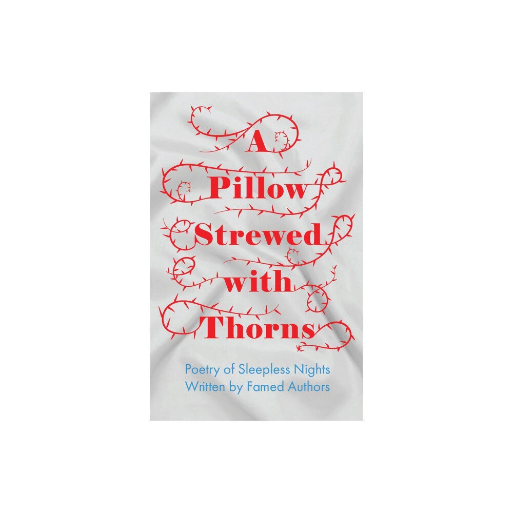 Read Books A Pillow Strewed with Thorns - Poetry of Sleepless Nights Written by Famed Authors (häftad, eng)