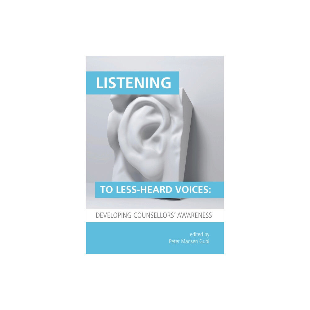 University of Chester Press Listening to Less-Heard Voices in Counselling: Developing Counsellors' Awareness (häftad, eng)